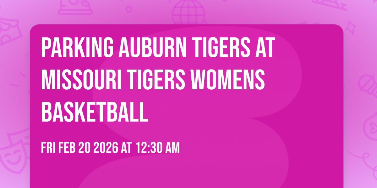 Parking Auburn Tigers at Missouri Tigers Womens Basketball