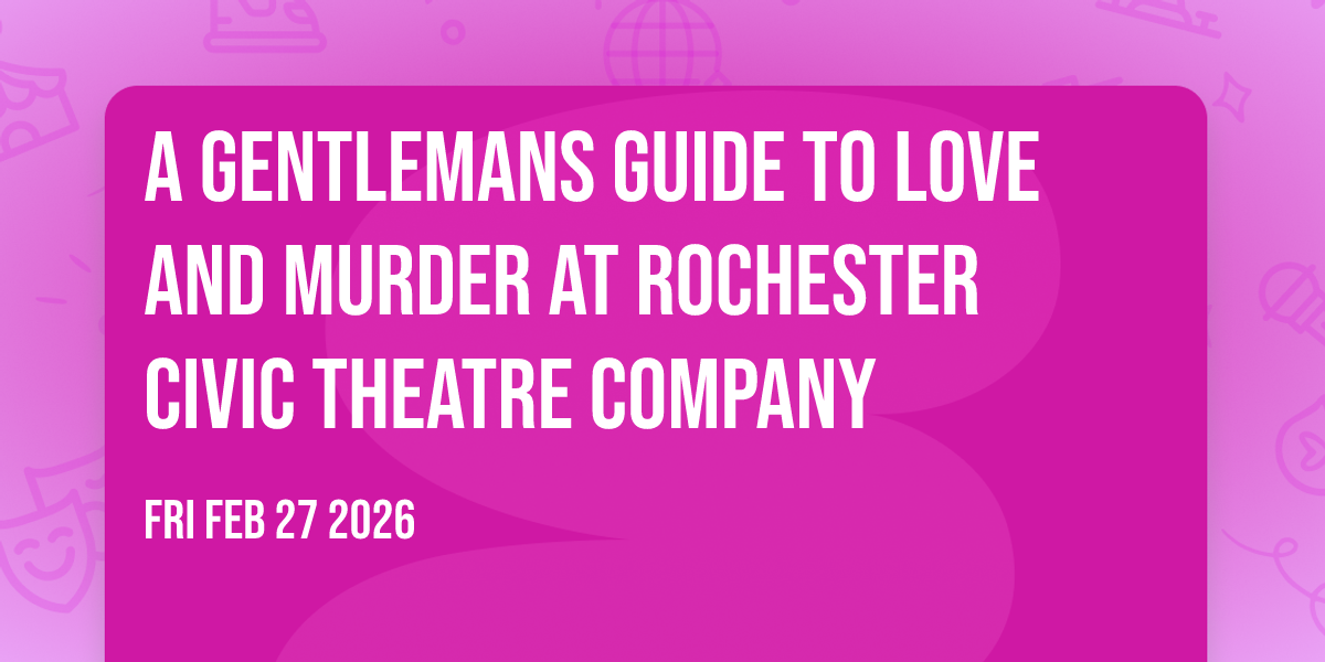 A Gentlemans Guide to Love and Murder at Rochester Civic Theatre Company