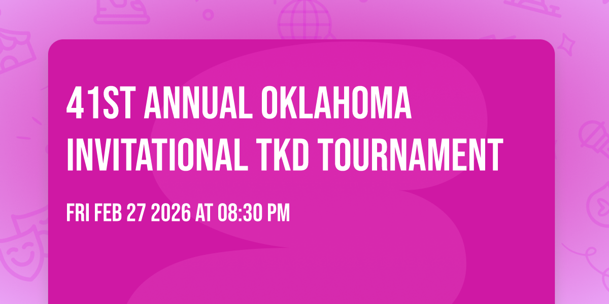 41st Annual Oklahoma Invitational TKD Tournament