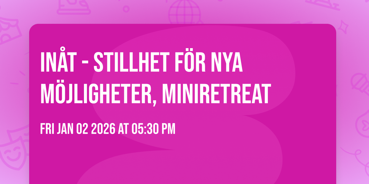 INÅT -  stillhet för nya möjligheter, Miniretreat 