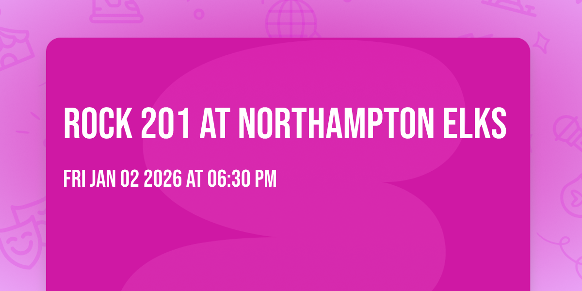 Rock 201 at Northampton Elks