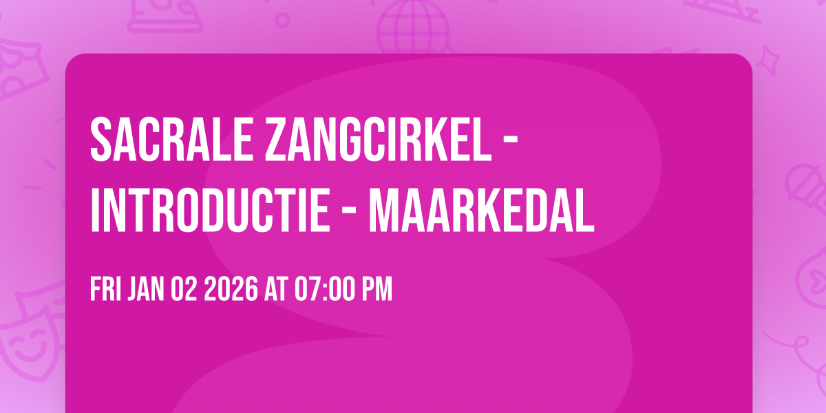 sacrale zangcirkel - introductie - Maarkedal