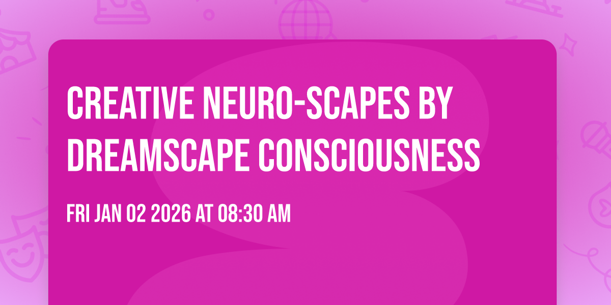 Creative Neuro-Scapes by DreamScape Consciousness