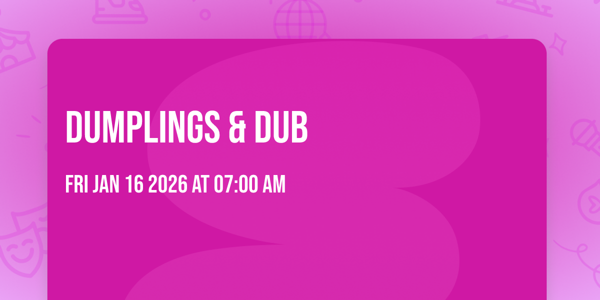 Dumplings & Dub