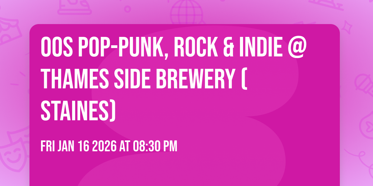 00s Pop-Punk, Rock & Indie @ Thames Side Brewery (Staines)