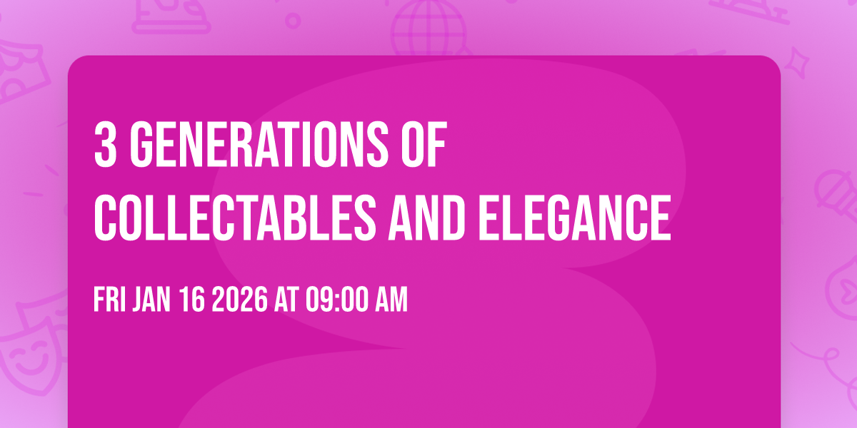 3 Generations of collectables and elegance