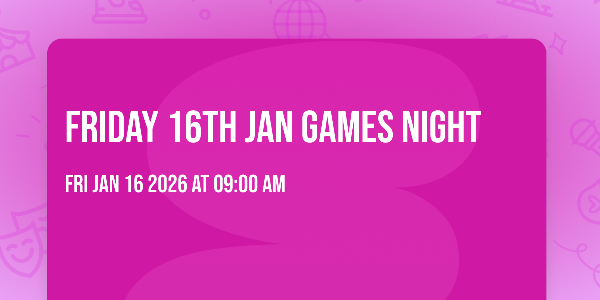 Friday 16th Jan Games Night