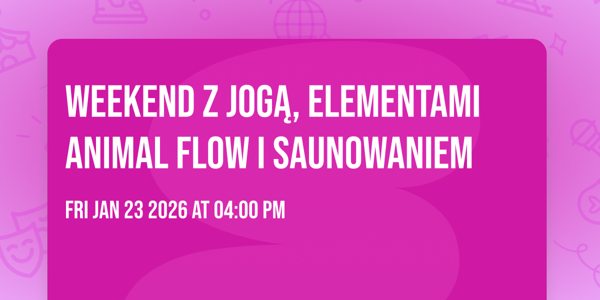 Weekend z jogą, elementami animal flow i saunowaniem