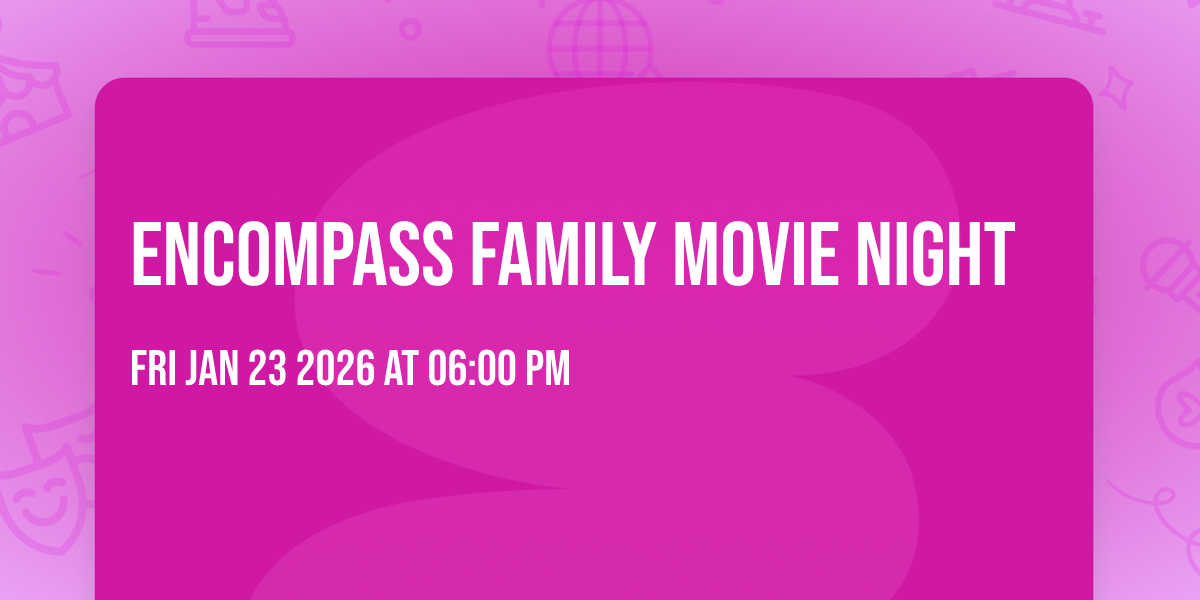 ENCOMPASS FAMILY MOVIE NIGHT