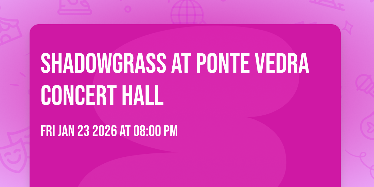 Shadowgrass at Ponte Vedra Concert Hall