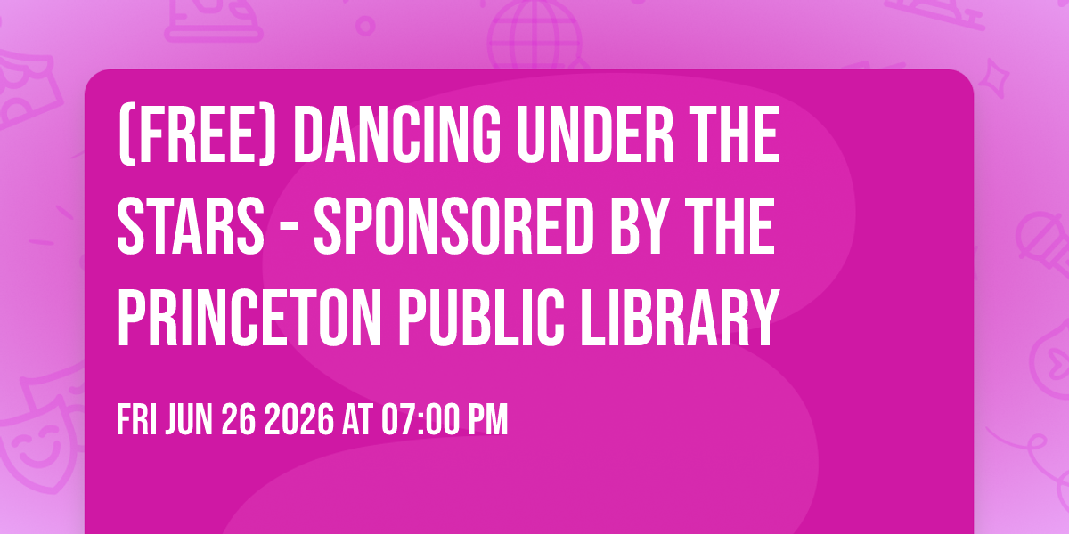 (FREE) Dancing Under the Stars - sponsored by the Princeton Public Library