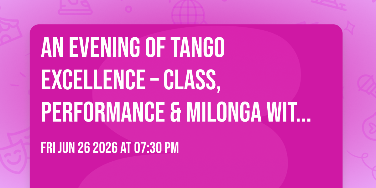 🌟 An Evening of Tango Excellence – Class, Performance & Milonga with Claudio & Rena 🌟