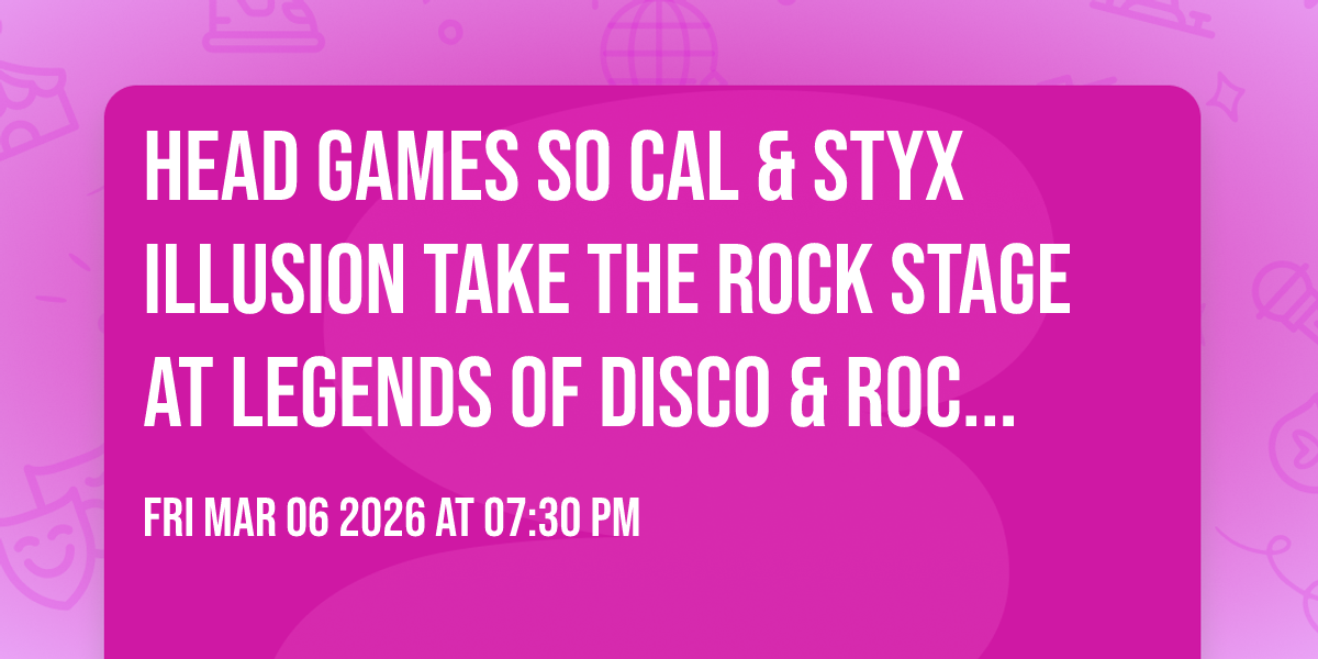 Head Games So Cal & Styx Illusion take the Rock Stage at Legends of Disco & Rock at Above The Block