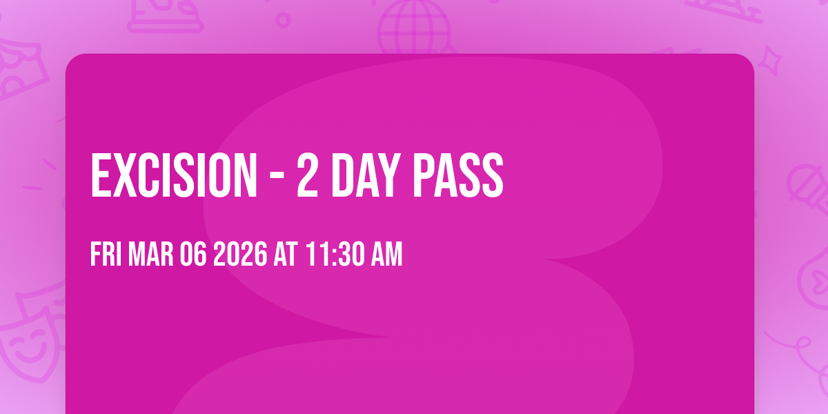 Excision - 2 Day Pass