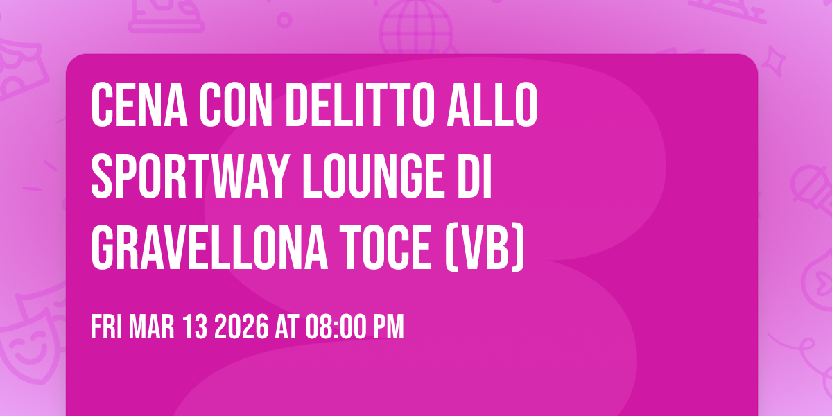 Cena con Delitto allo Sportway Lounge di Gravellona Toce (VB)