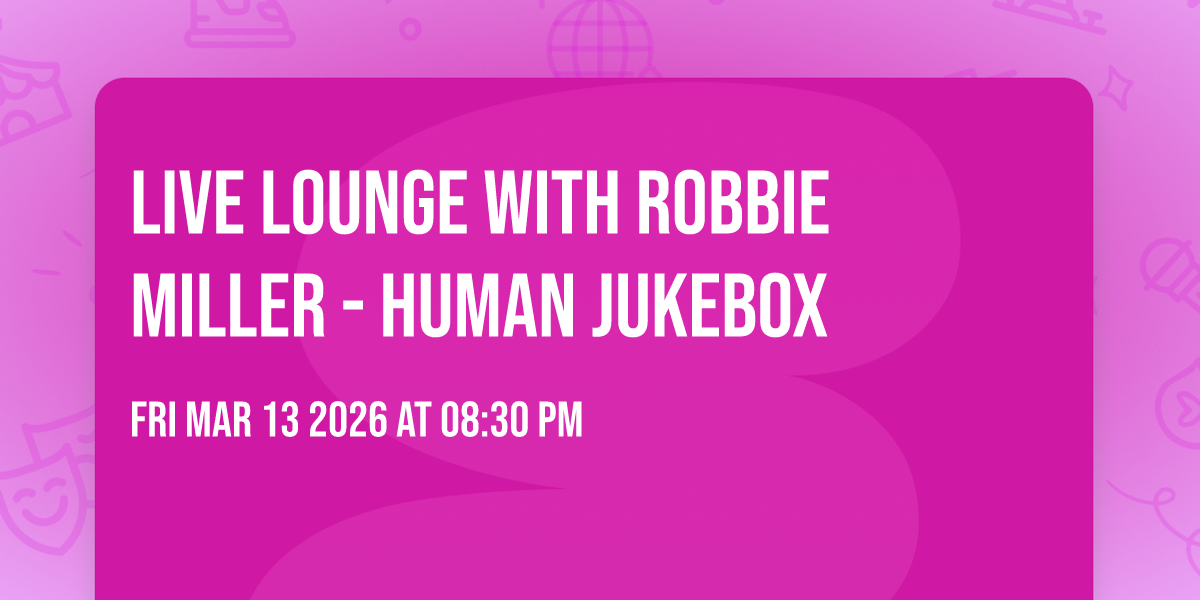 Live Lounge with Robbie Miller - Human Jukebox