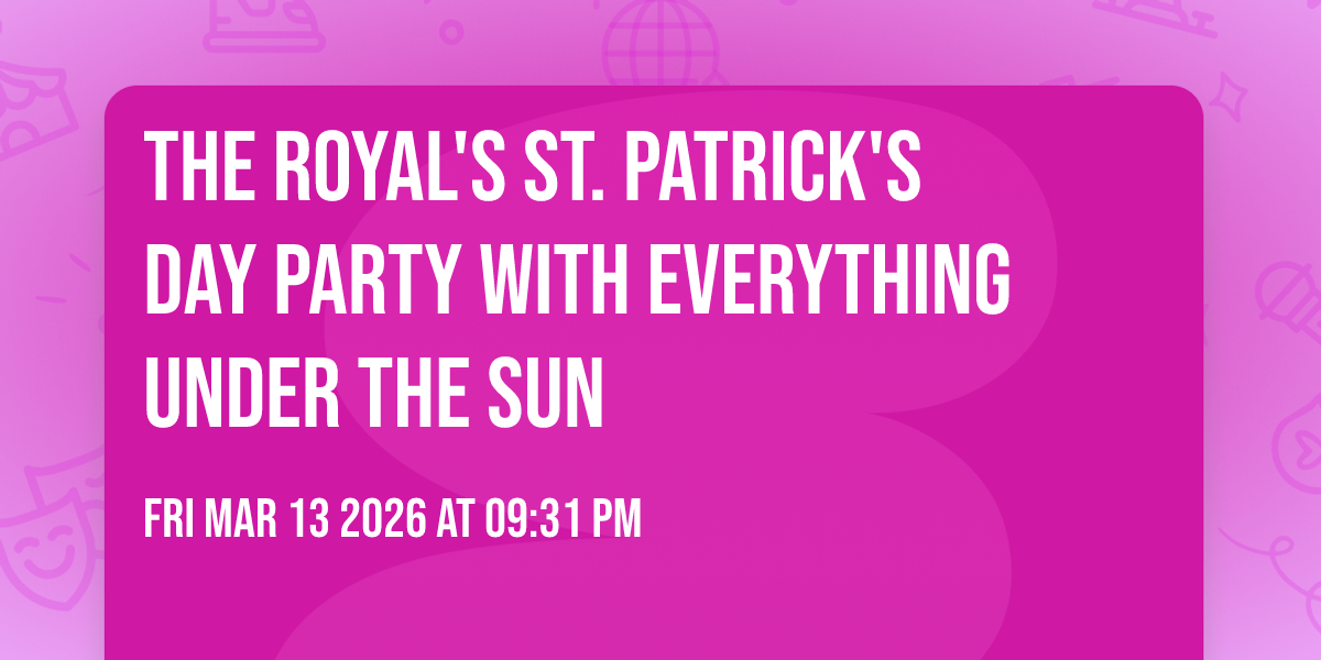 The Royal's St. Patrick's Day party with Everything Under the Sun 