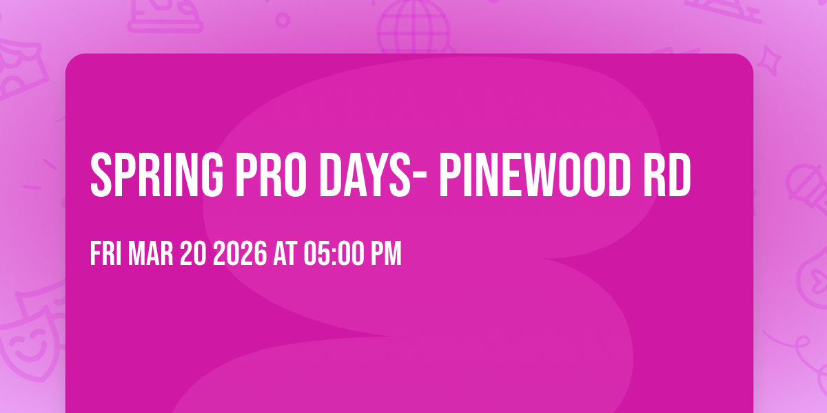 Spring Pro Days- Pinewood Rd