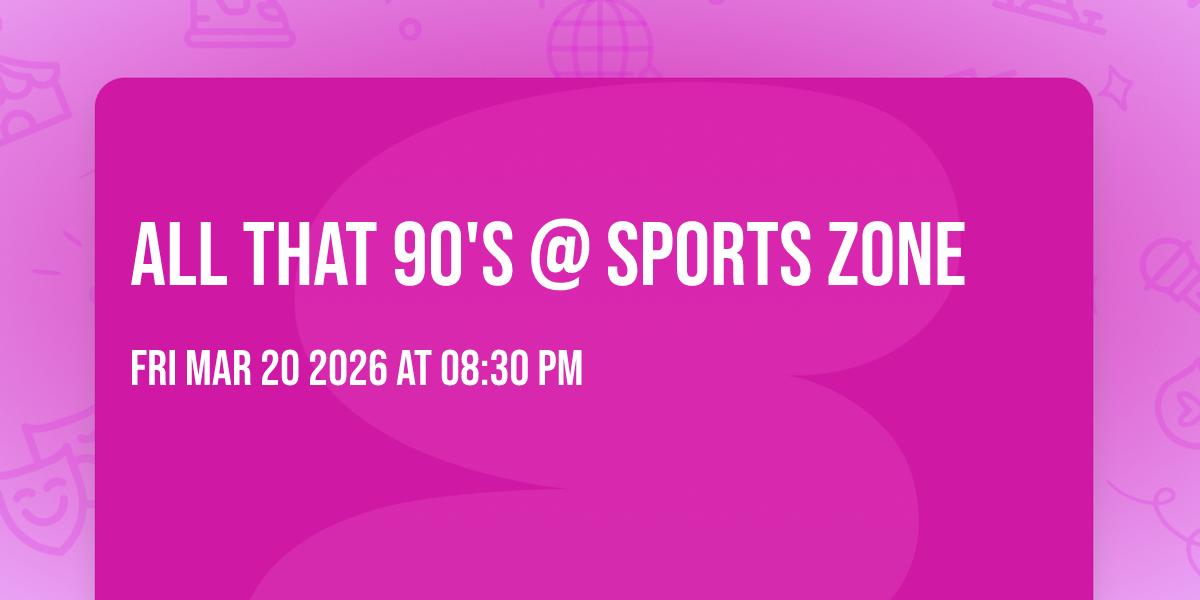 All That 90's @ Sports Zone