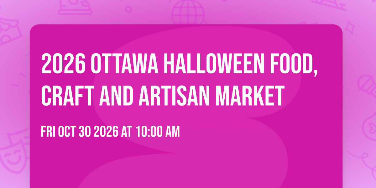 2026 Ottawa Halloween Food,Craft And Artisan Market