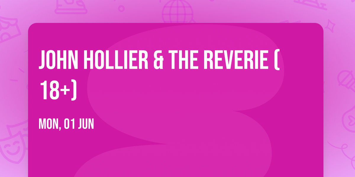 John Hollier & the Reverie (18+)