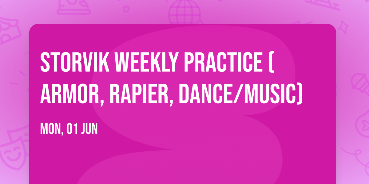 Storvik Weekly Practice (Armor, Rapier, Dance\/Music)