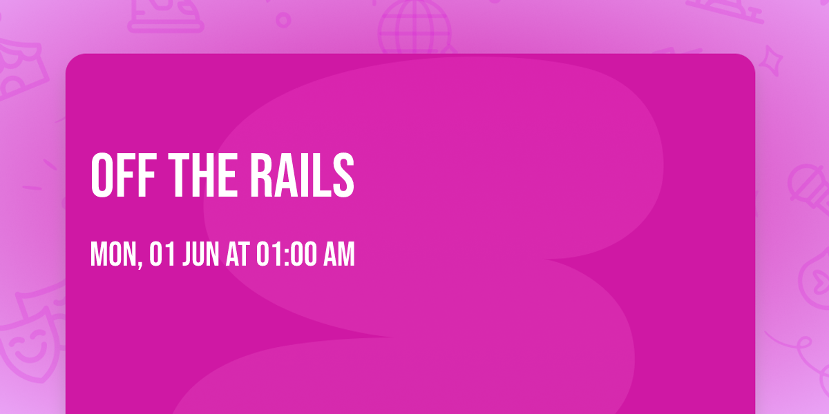 OFF THE RAILS