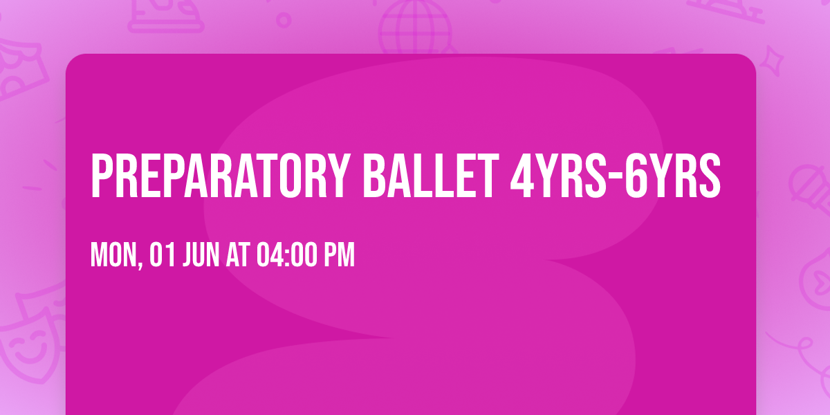 Preparatory Ballet 4yrs-6yrs 