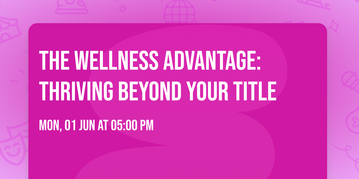 The Wellness Advantage: Thriving Beyond Your Title