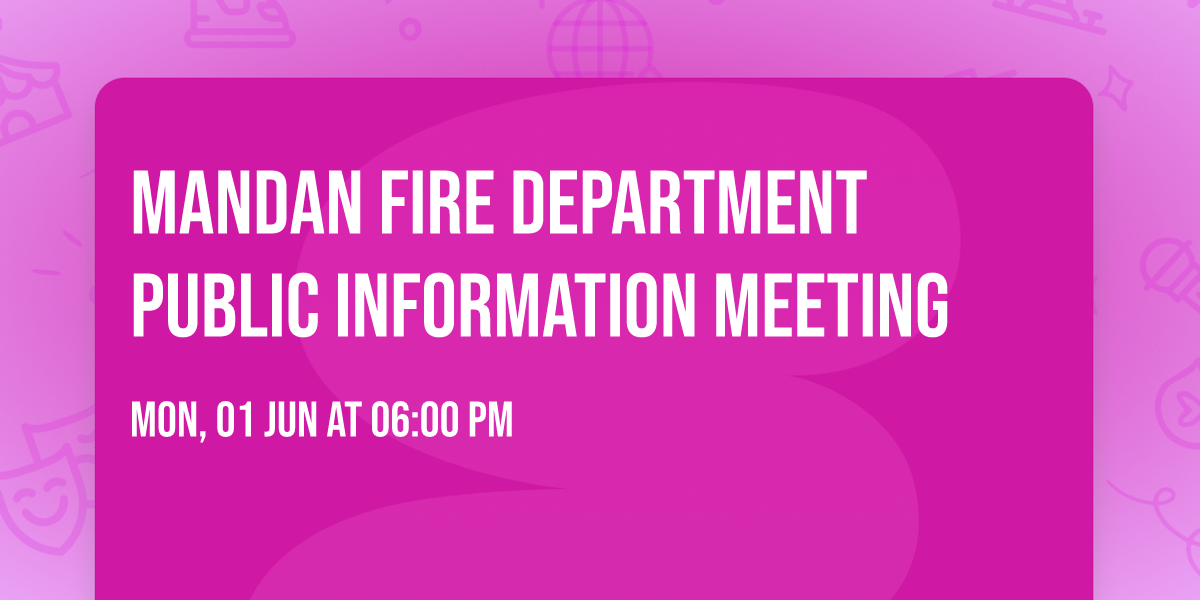 Mandan Fire Department Public Information Meeting 