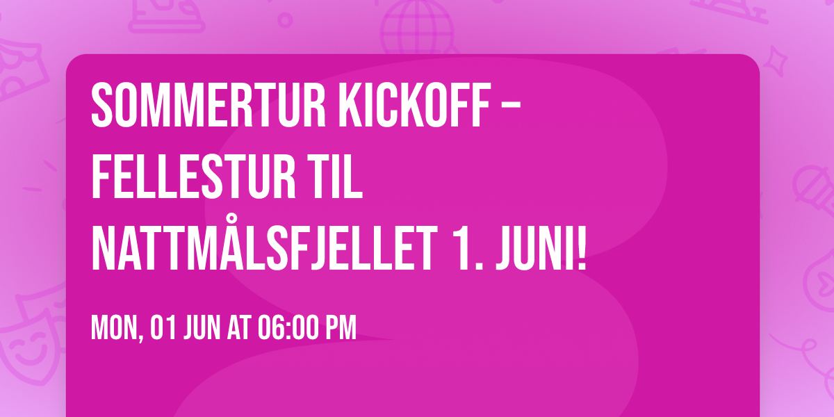 Sommertur Kickoff \u2013 Fellestur til Nattm\u00e5lsfjellet 1. juni!