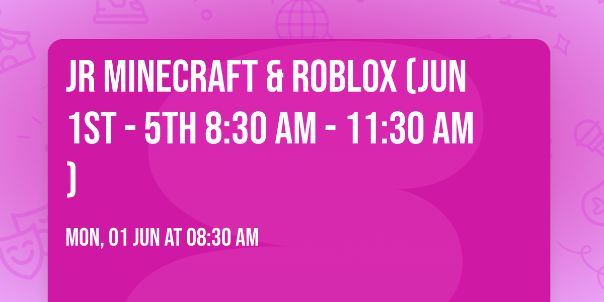 JR Minecraft & Roblox (Jun 1st - 5th 8:30 am - 11:30 am)