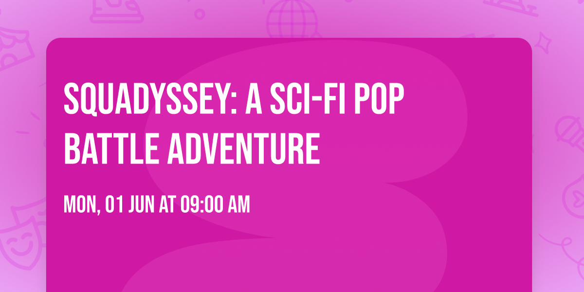 Squadyssey:  A Sci-Fi Pop Battle Adventure