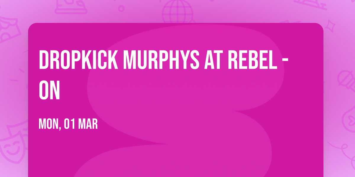 Dropkick Murphys at Rebel - ON