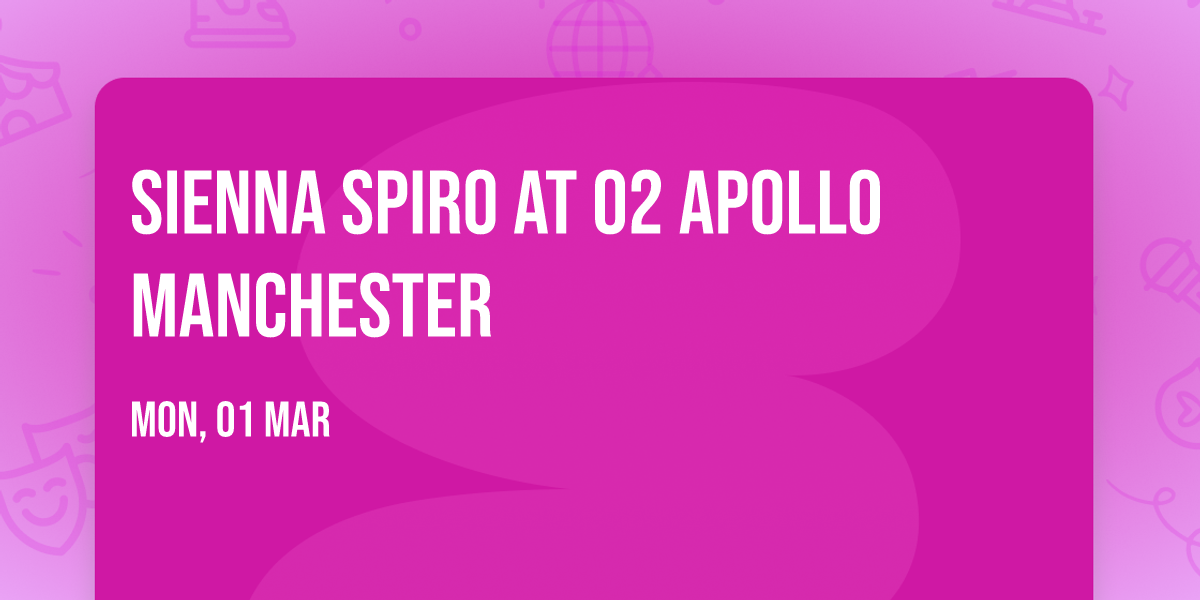 Sienna Spiro at O2 Apollo Manchester