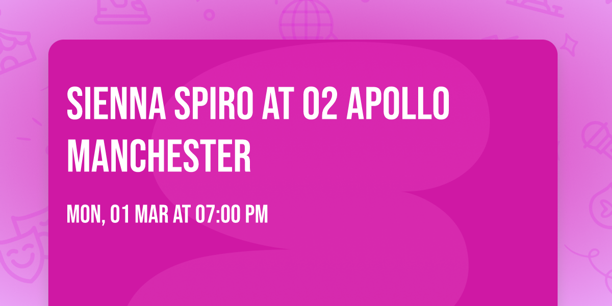 Sienna Spiro at O2 Apollo Manchester