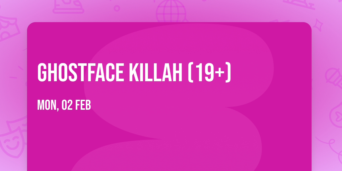 Ghostface Killah (19+)