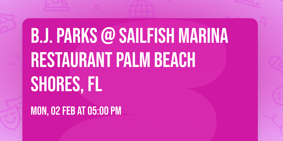B.J. Parks @ Sailfish Marina Restaurant Palm Beach Shores, FL
