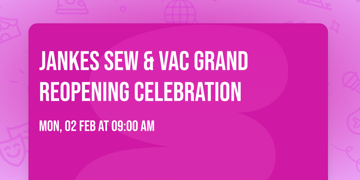 Jankes Sew & Vac Grand Reopening Celebration