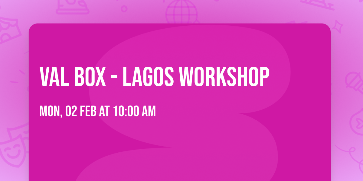 VAL BOX - LAGOS WORKSHOP 