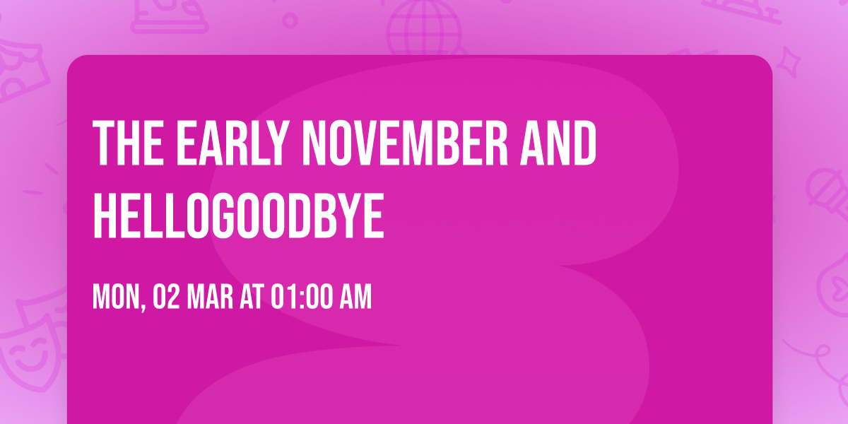 The Early November and Hellogoodbye