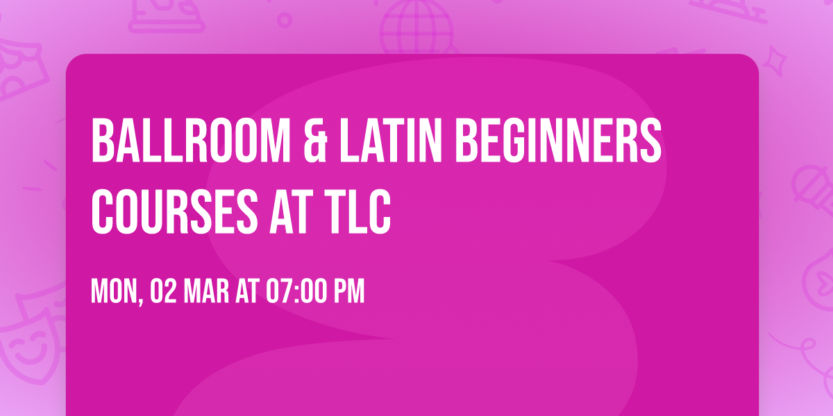 Ballroom & Latin beginners courses at TLC