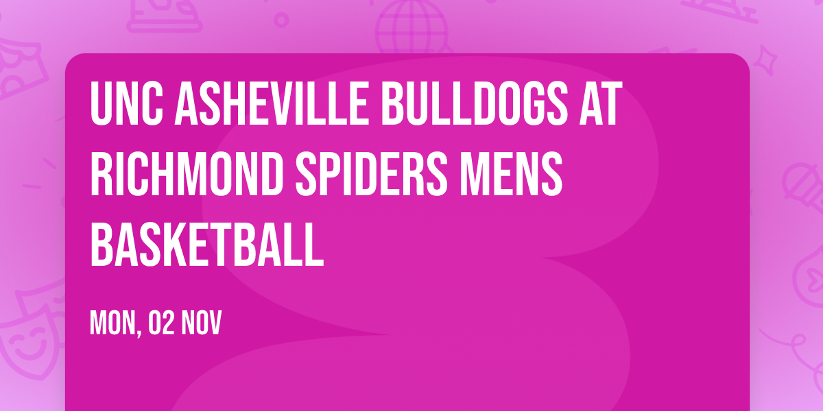UNC Asheville Bulldogs at Richmond Spiders Mens Basketball
