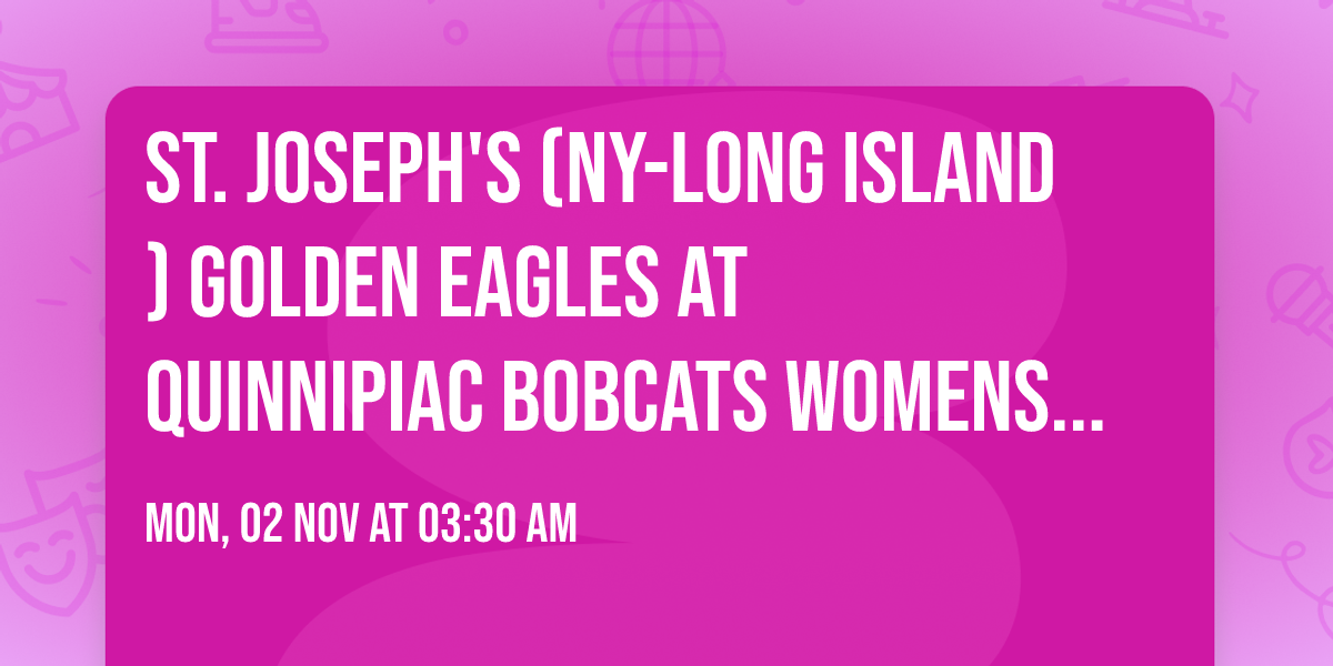 St. Joseph's (NY-Long Island) Golden Eagles at Quinnipiac Bobcats Womens Basketball