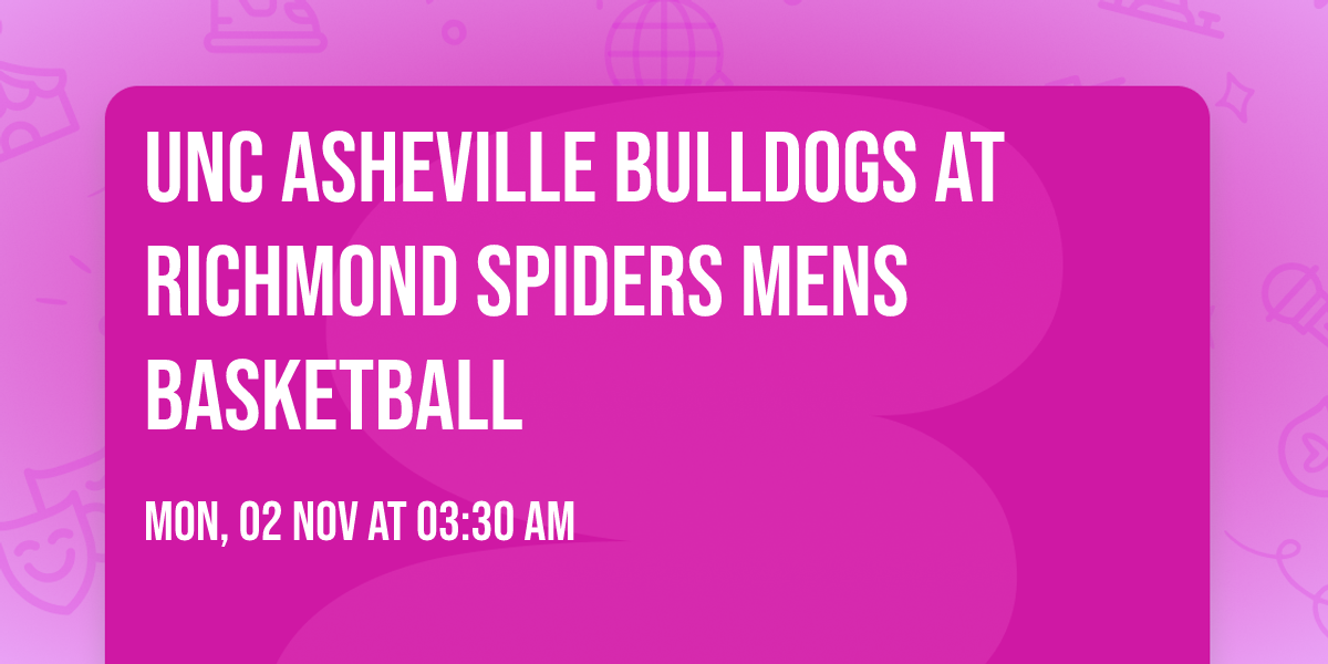 UNC Asheville Bulldogs at Richmond Spiders Mens Basketball