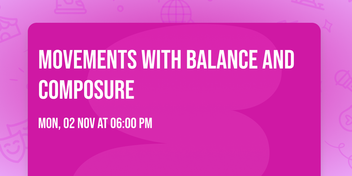 Movements with Balance and Composure
