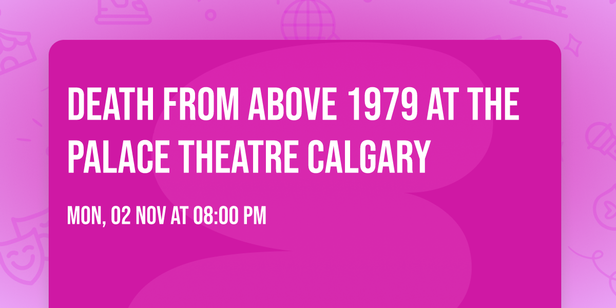 Death From Above 1979 at The Palace Theatre Calgary