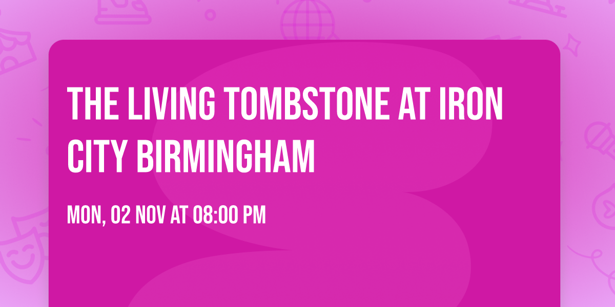 The Living Tombstone at Iron City Birmingham