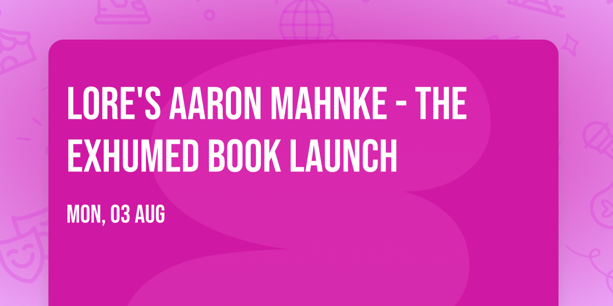 LORE's Aaron Mahnke - The EXHUMED Book Launch