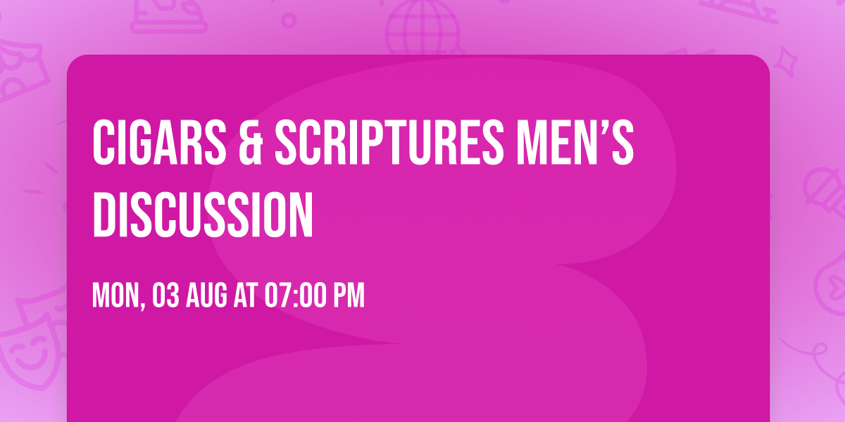 Cigars & Scriptures Men\u2019s Discussion